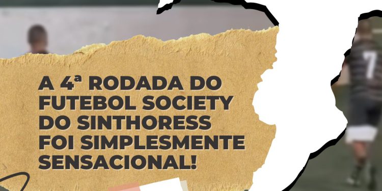 4° Rodada – 5° Campeonato de Futebol Society – SINTHORESS