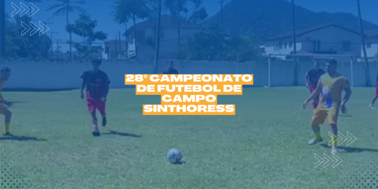 28º Campeonato de Futebol de Campo SINTHORESS