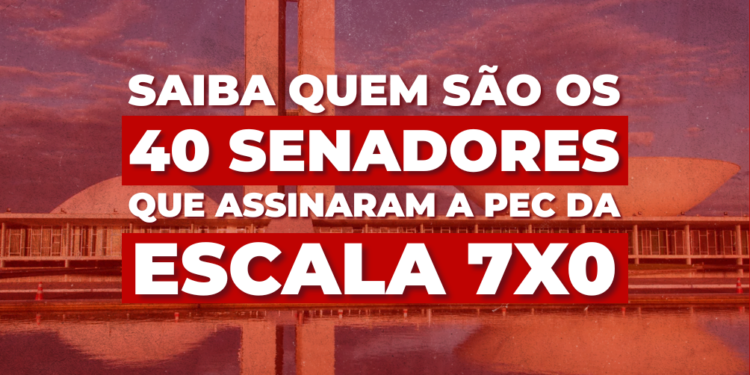 Saiba quem são os 40 senadores que assinaram a PEC da escala 7×0